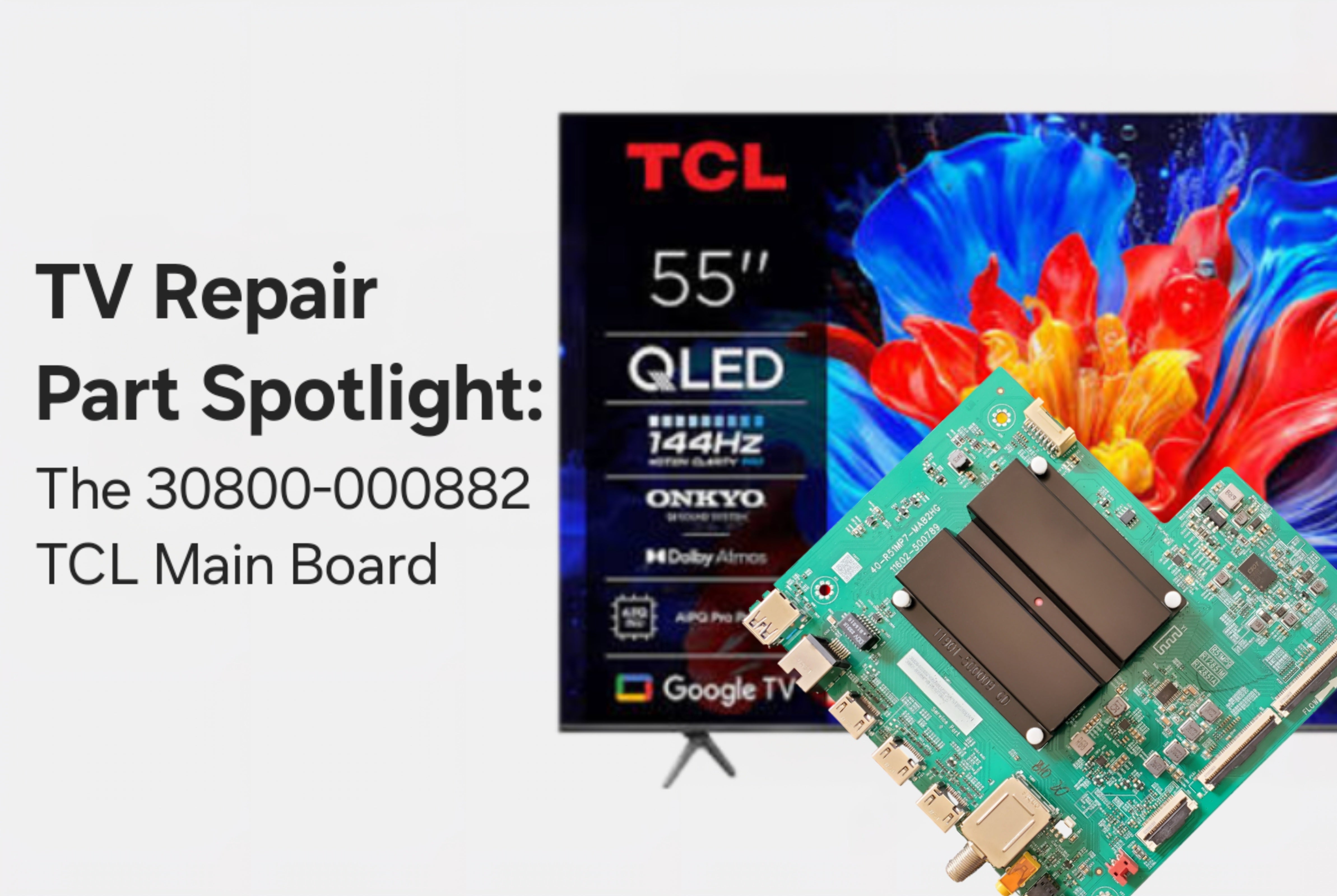 TV Repair Part Spotlight: The 30800-000882 TCL Main Board – TV