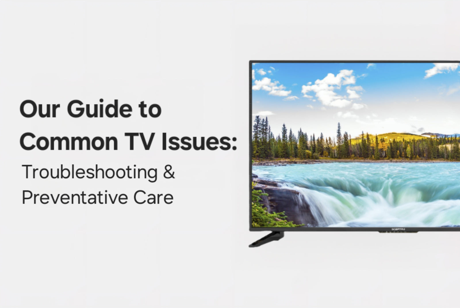 Our Guide to Common TV Issues: Troubleshooting & Preventative Care