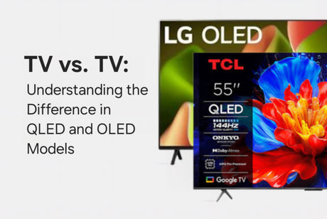 TV vs. TV: Understanding the Difference in QLED and OLED Models