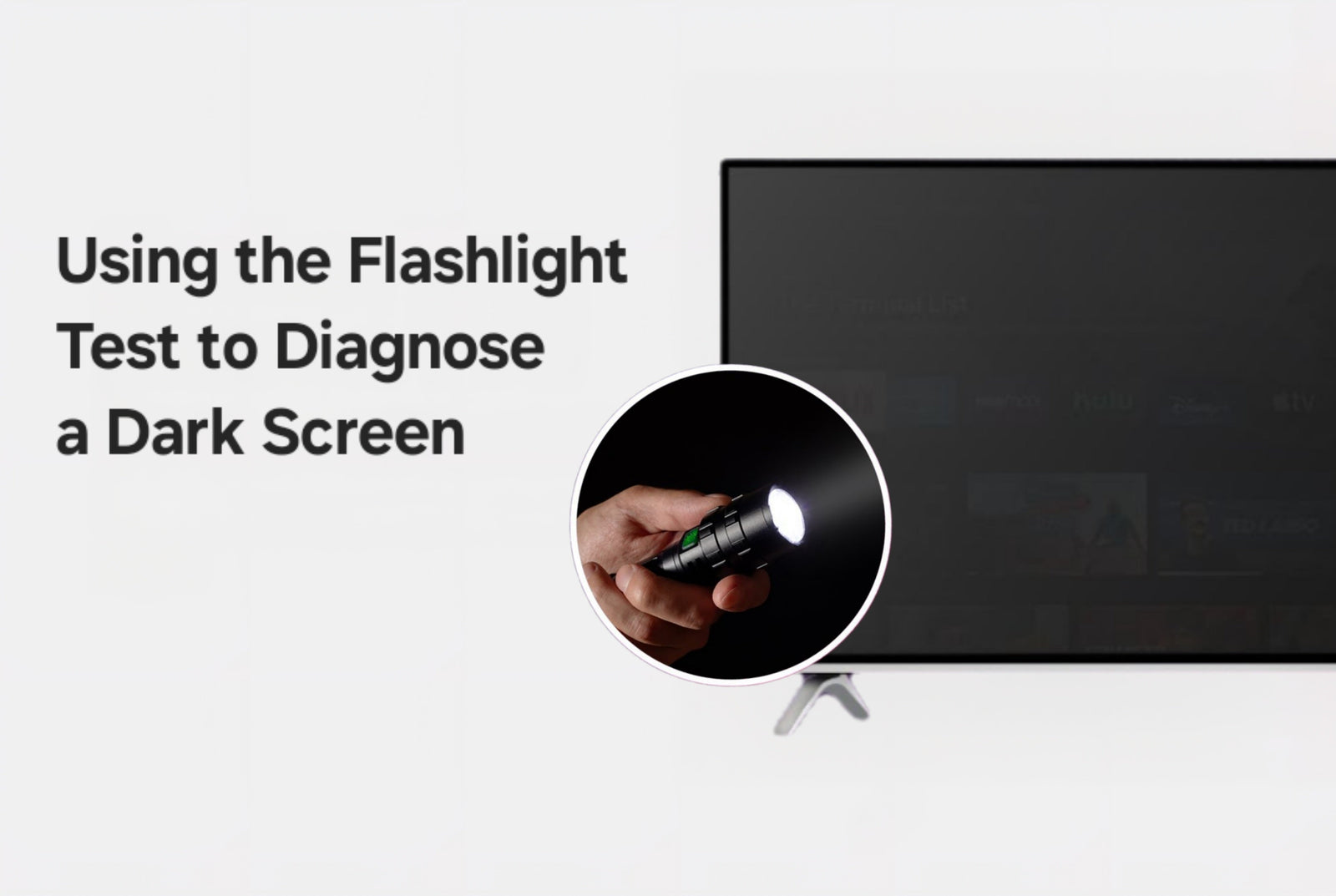 Using the Flashlight Test to Diagnose a Dark TV Screen