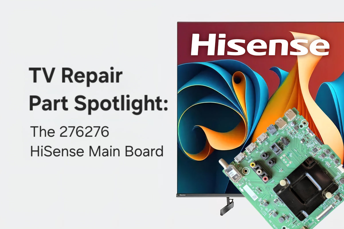 TV Repair Part Spotlight: The 276276 HiSense Main Board – TV Parts Today