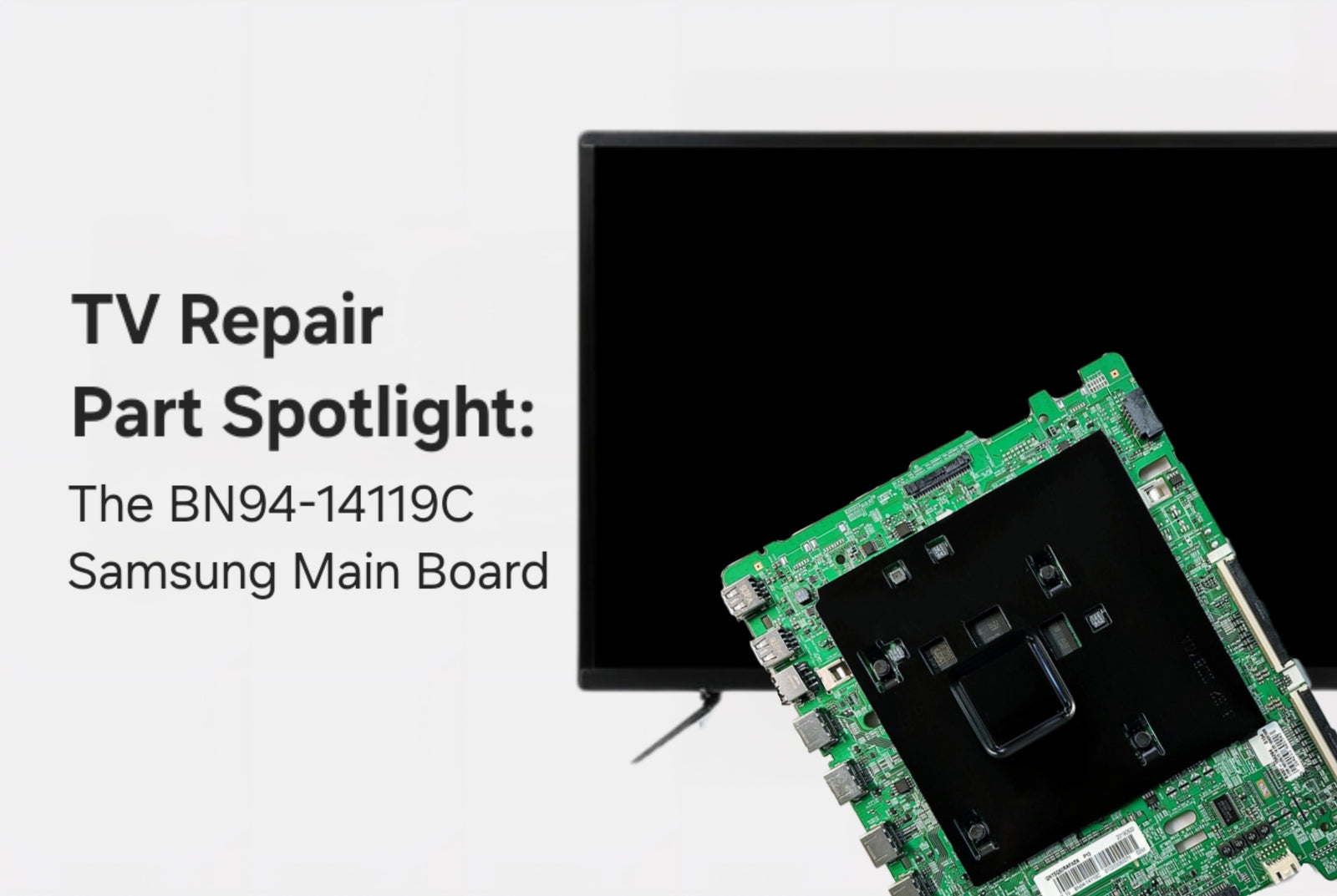 TV Repair Part Spotlight: The BN94-14119C Samsung Main Board