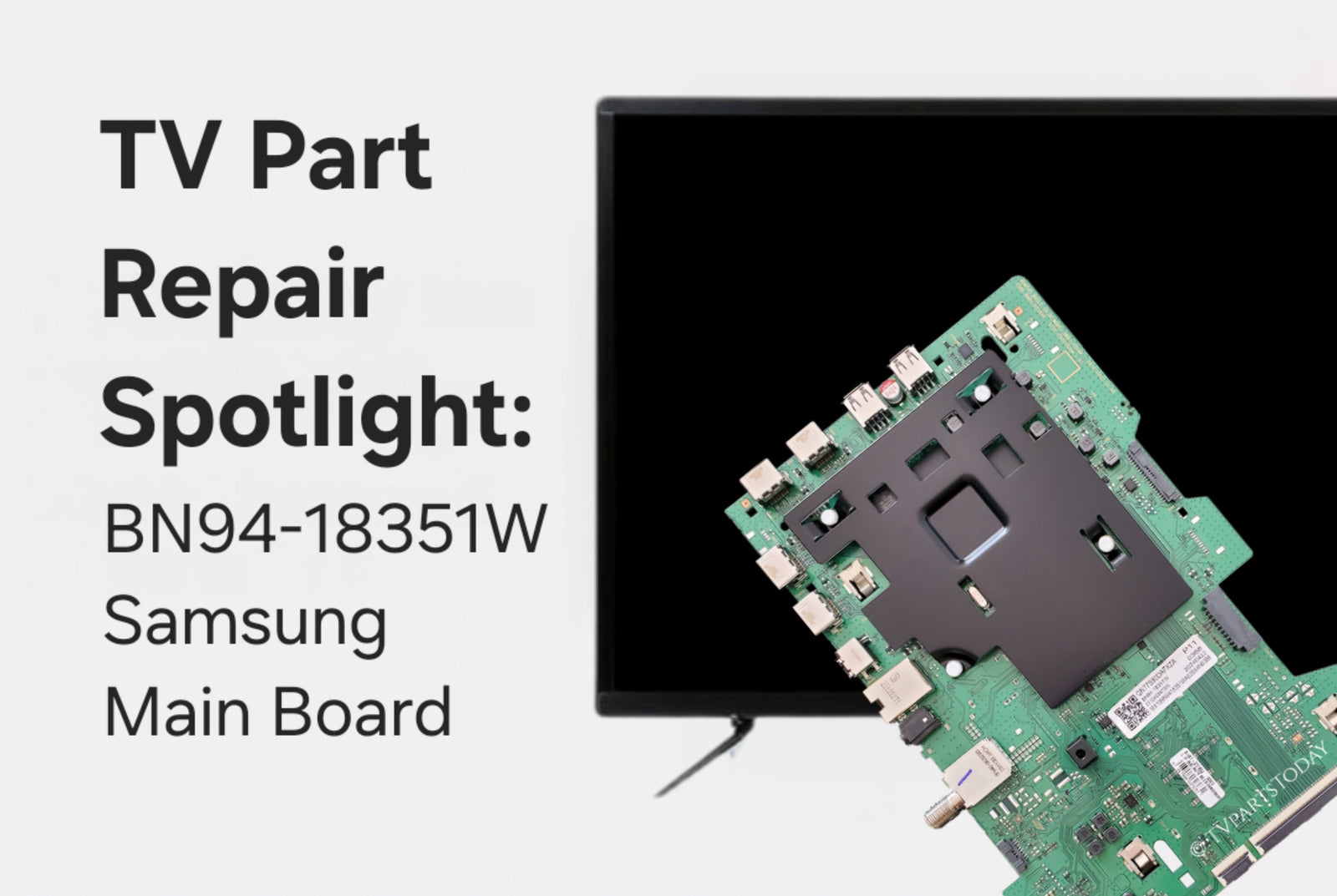 TV Repair Part Spotlight: The BN94-18351W Samsung Main Board