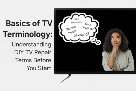 The Basics of TV Terminology: Understanding DIY TV Repair Terms Before You Start