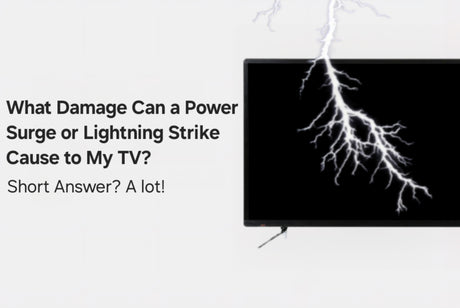What Damage Can a Power Surge or Lightning Strike Cause to My TV?