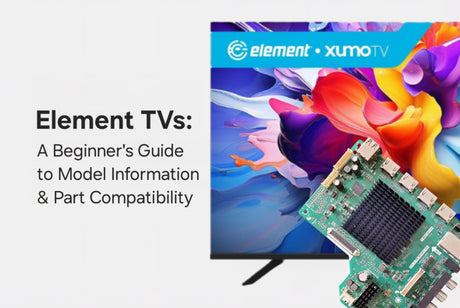 Element TVs: A Beginner's Guide to Model Information & Part Compatibility