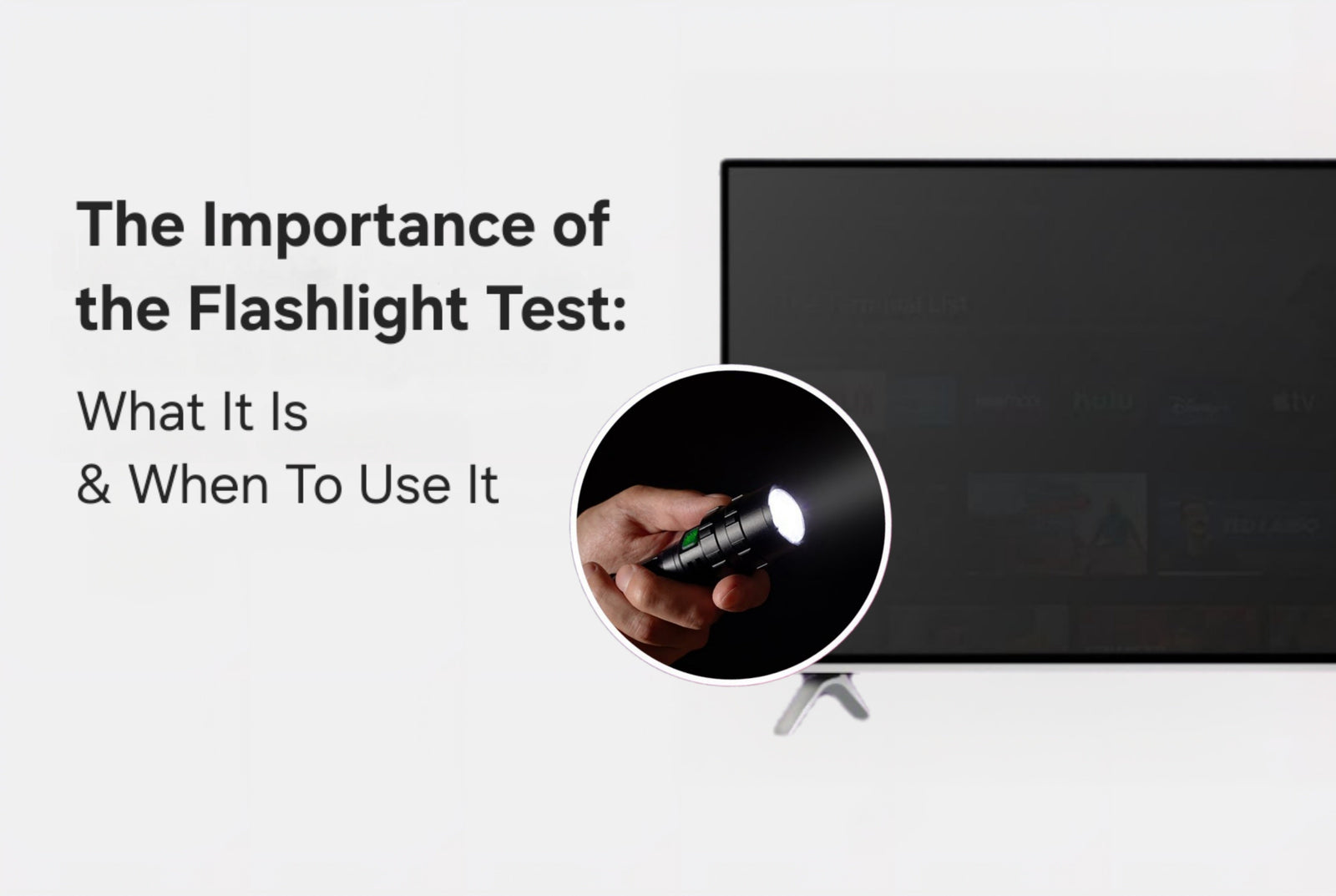 The Importance of the Flashlight Test: What It Is & When To Use It