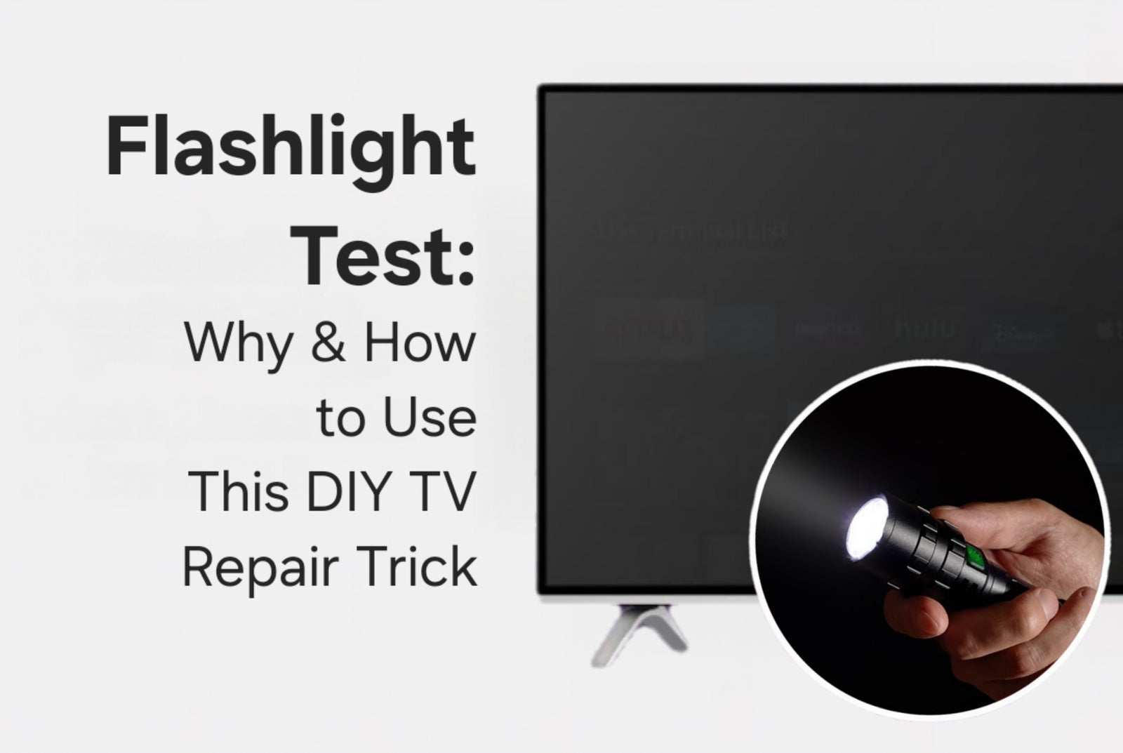 The Flashlight Test: Why & How to Use This DIY TV Repair Trick