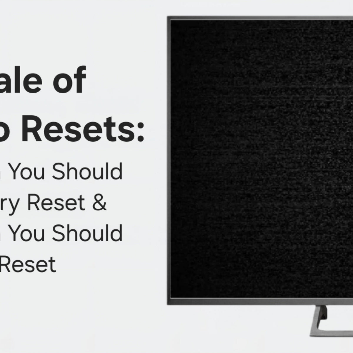 A Tale of Two Resets: When Should You Factory Reset & When Should You ...