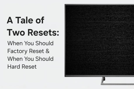 A Tale of Two Resets: When Should You Factory Reset & When Should You Hard Reset