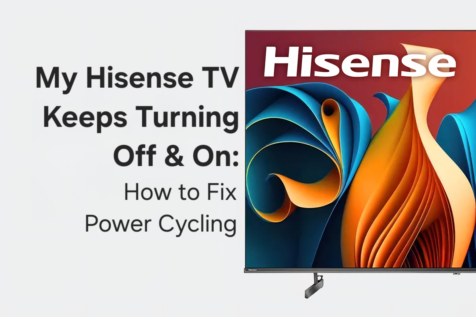 My Hisense TV Keeps Turning On & Off: How to Fix Power Cycling