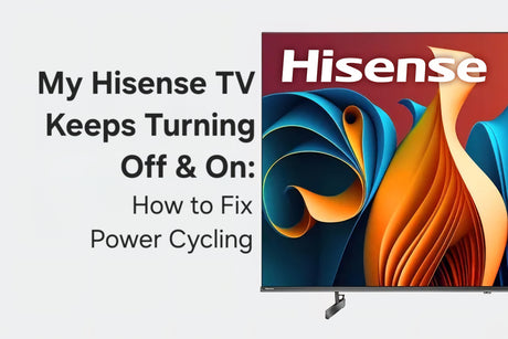 My Hisense TV Keeps Turning On & Off: How to Fix Power Cycling