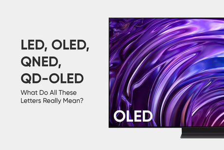 LED, OLED, QNED, QD-OLED: What Do All These Letters Really Mean?