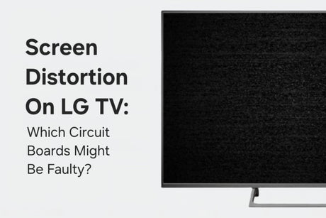 Screen Distortion On LG TV: Which Circuit Boards Might Be Faulty?