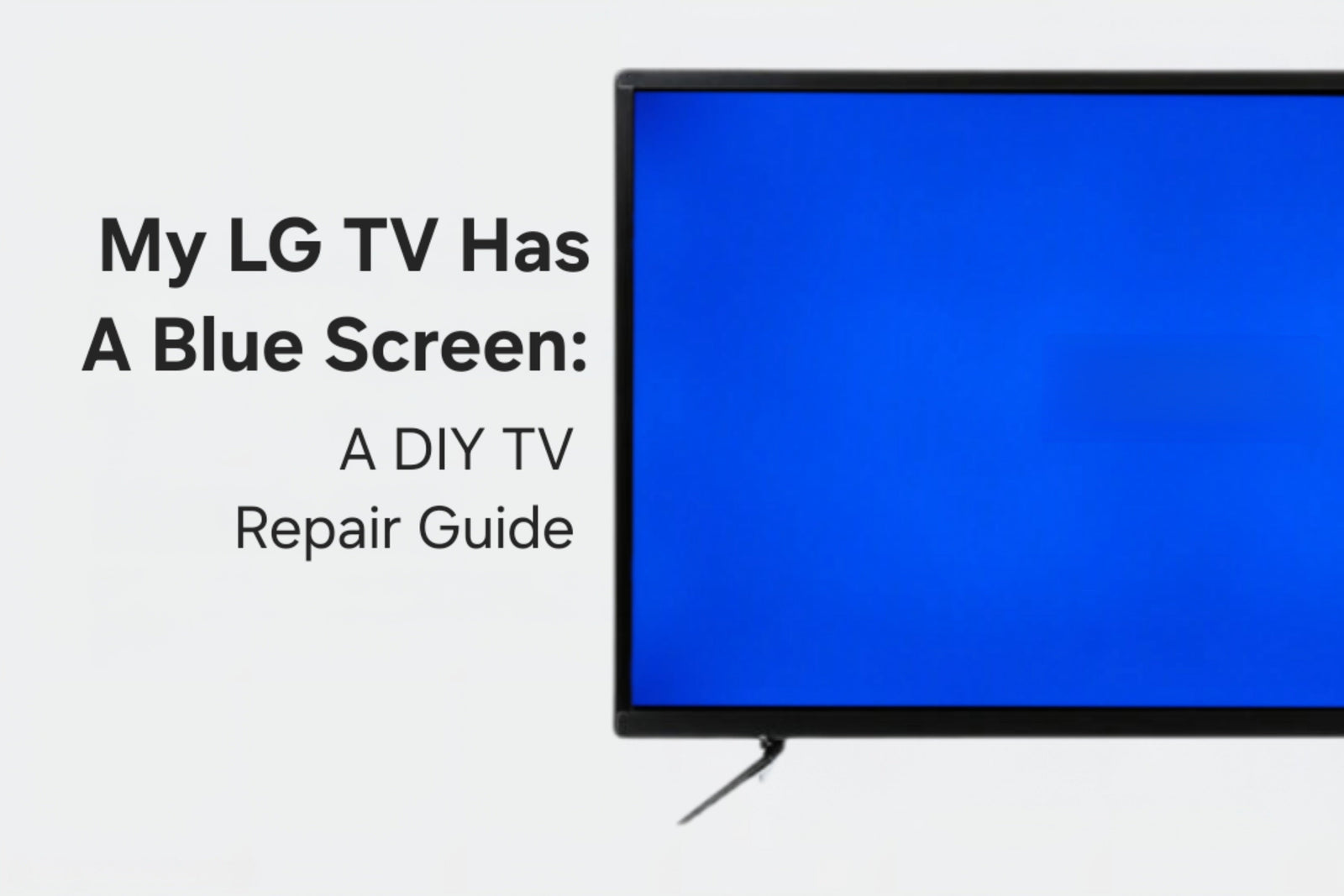 My LG TV Has A Blue Screen: A DIY TV Repair Guide