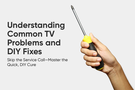 Understanding Common TV Problems and DIY Fixes