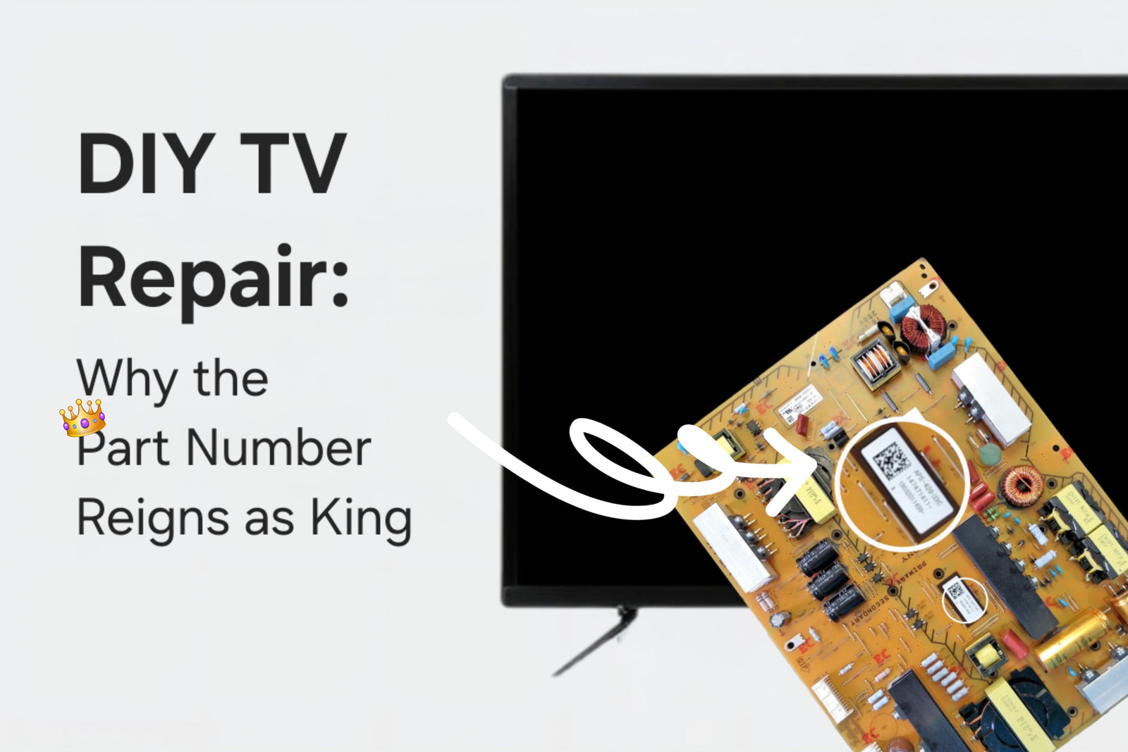 DIY TV Repair: Why the Part Number Reigns as King