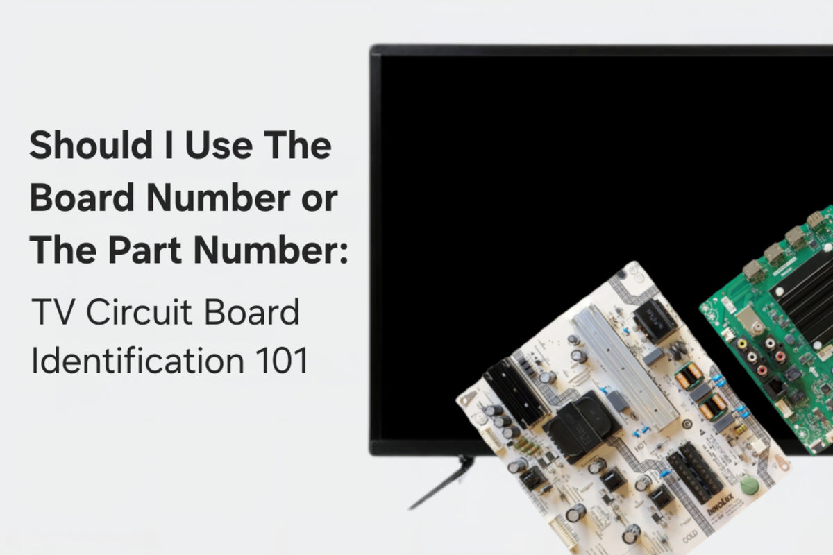 Should I Use The Board Number or The Part Number: TV Circuit Board Identification 101