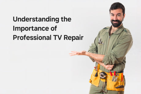 Understanding the Importance of Professional TV Repair