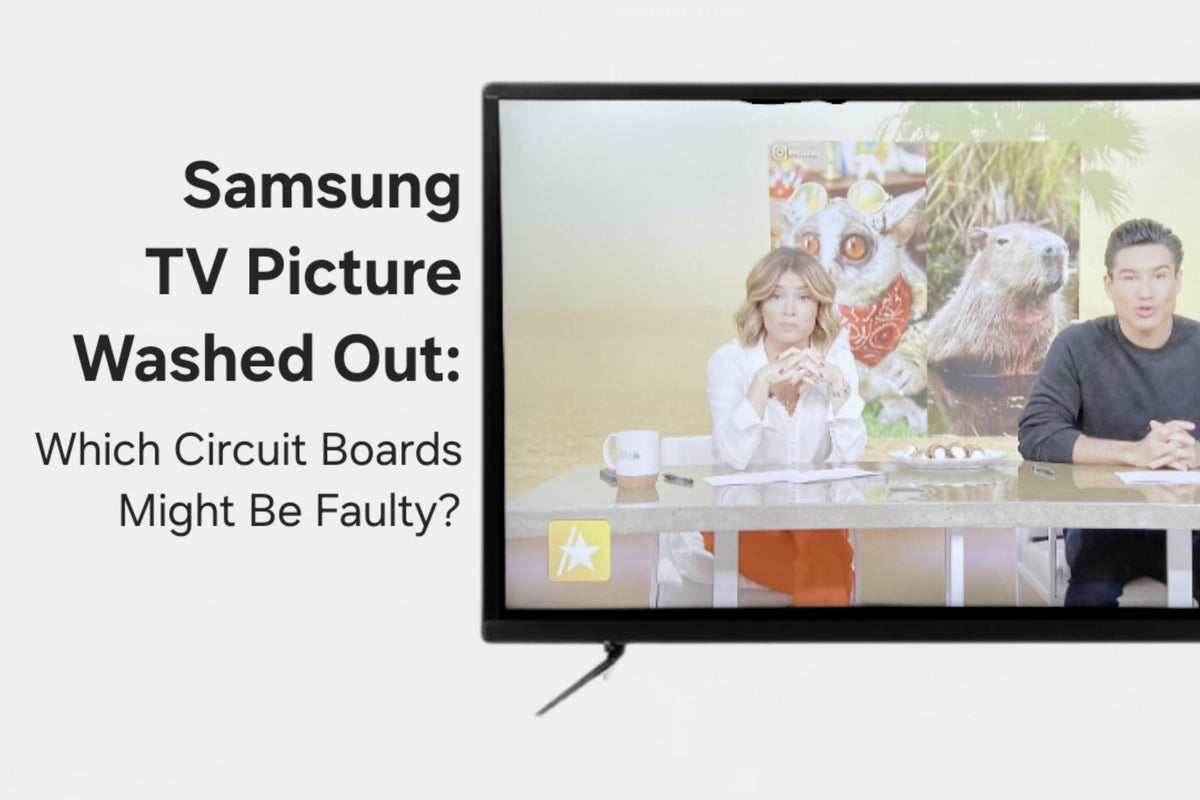 Samsung TV Picture Washed Out: Which Circuit Boards Might Be Faulty?