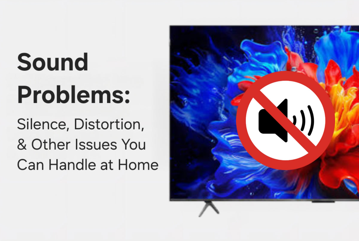 Sound Problems: Silence, Distortion, & Other TV Issues You Can Handle ...