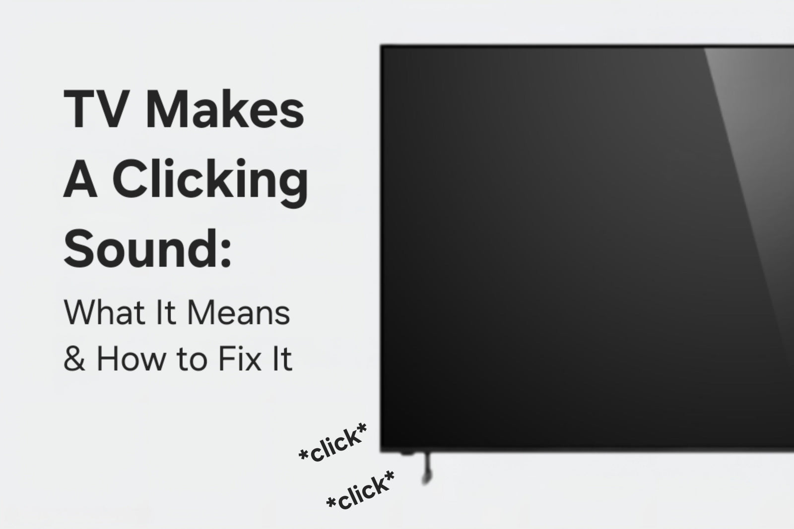 TV Makes A Clicking Sound: What It Means & How To Fix It