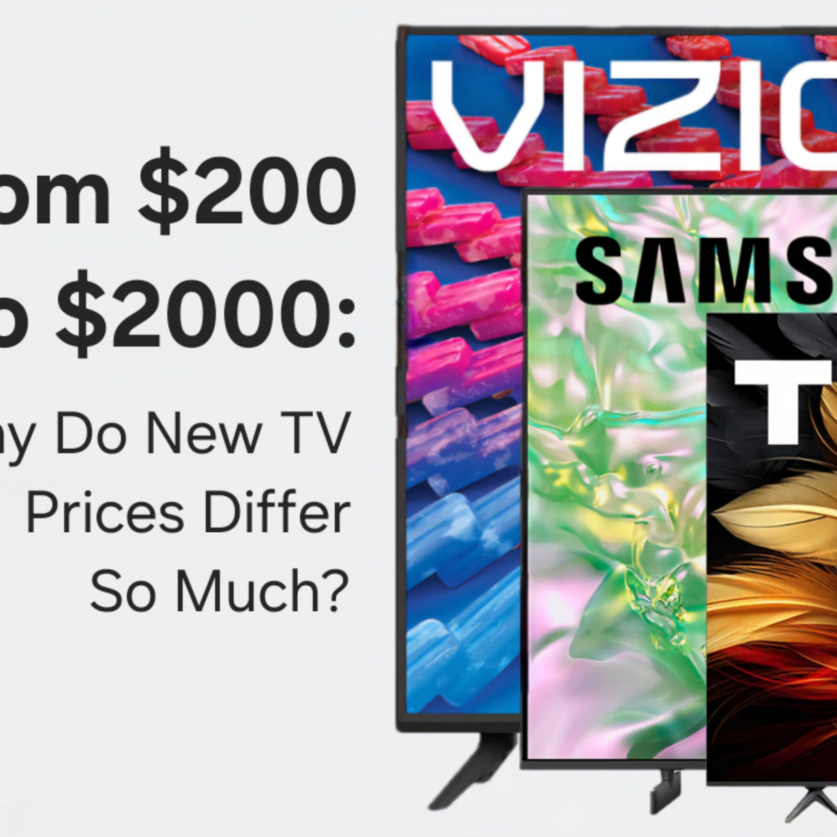 From $200 to $2000: Why Do New TV Prices Differ So Much? – TV Parts Today