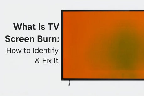 What Is TV Screen Burn: How to Identify & Fix It