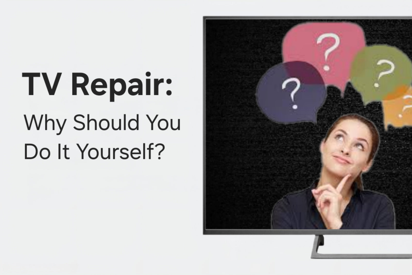 TV Repair: Why Should You Do It Yourself?