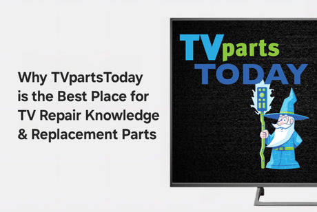 Why TVpartsToday is the Best Place for DIY TV Repair Knowledge and Replacement Parts