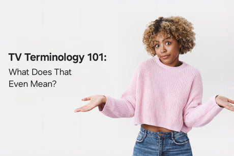 TV Terminology 101: What Does That Even Mean?
