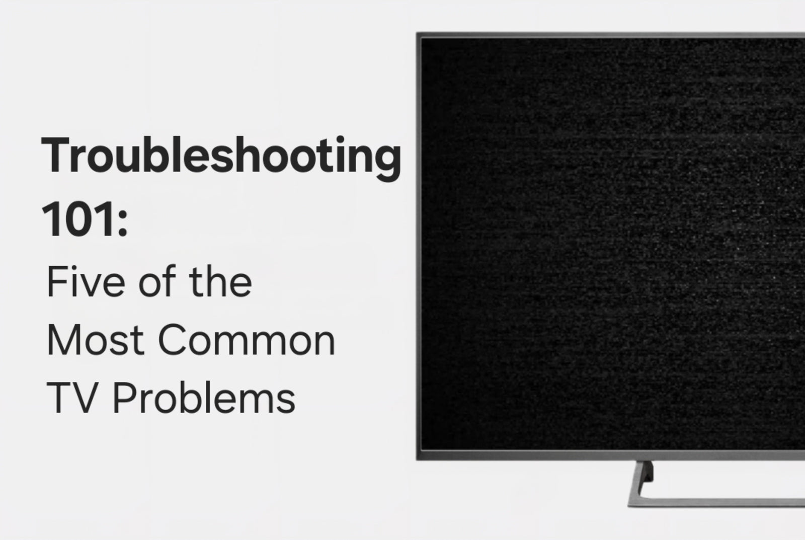 Troubleshooting 101: Five of the Most Common TV Problems