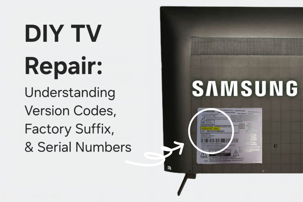 DIY TV Repair: Understanding Version Codes, Factory Suffix, & Serial N ...