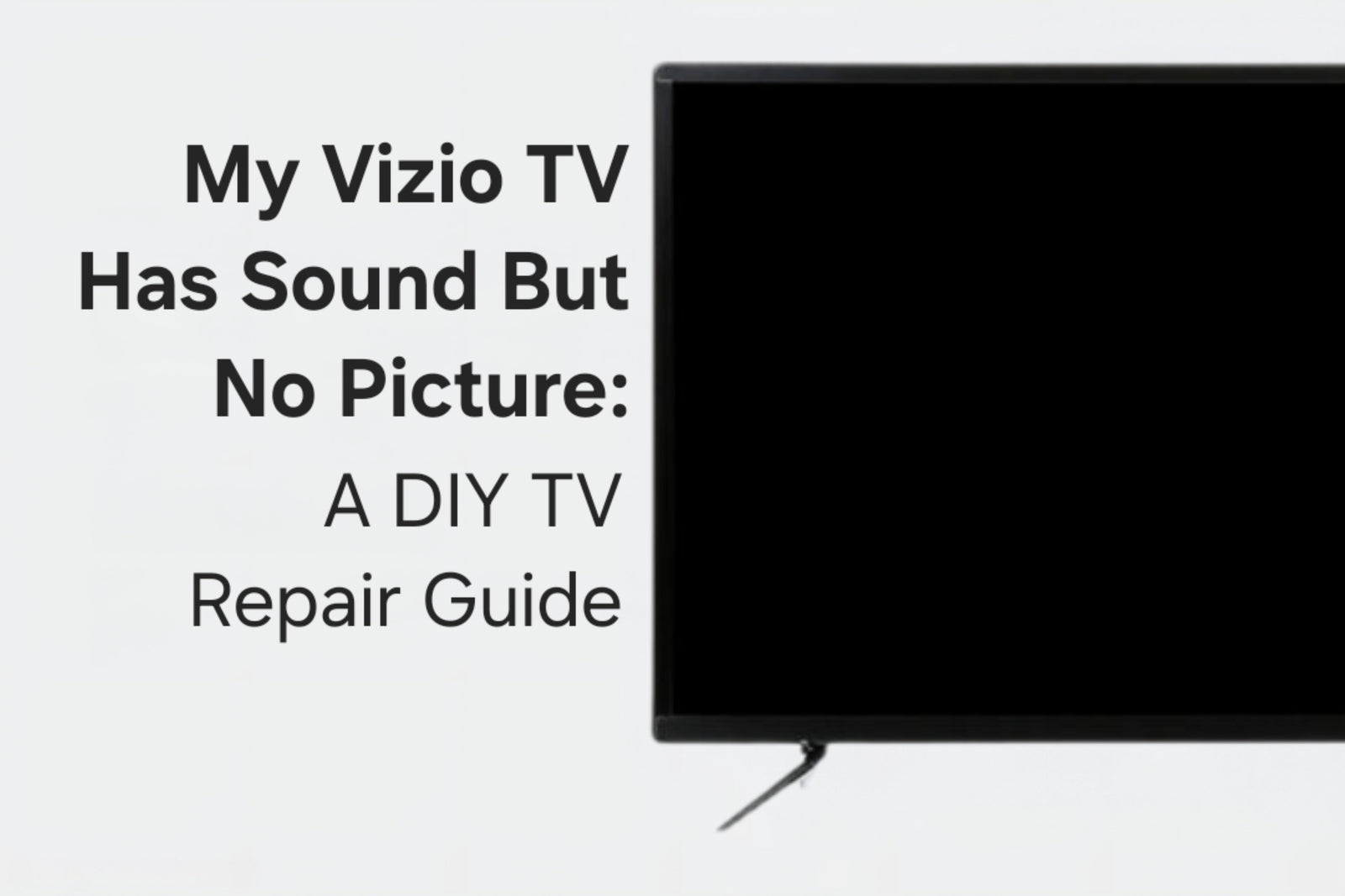 My Vizio TV Has Sound But No Picture: A DIY TV Repair Guide