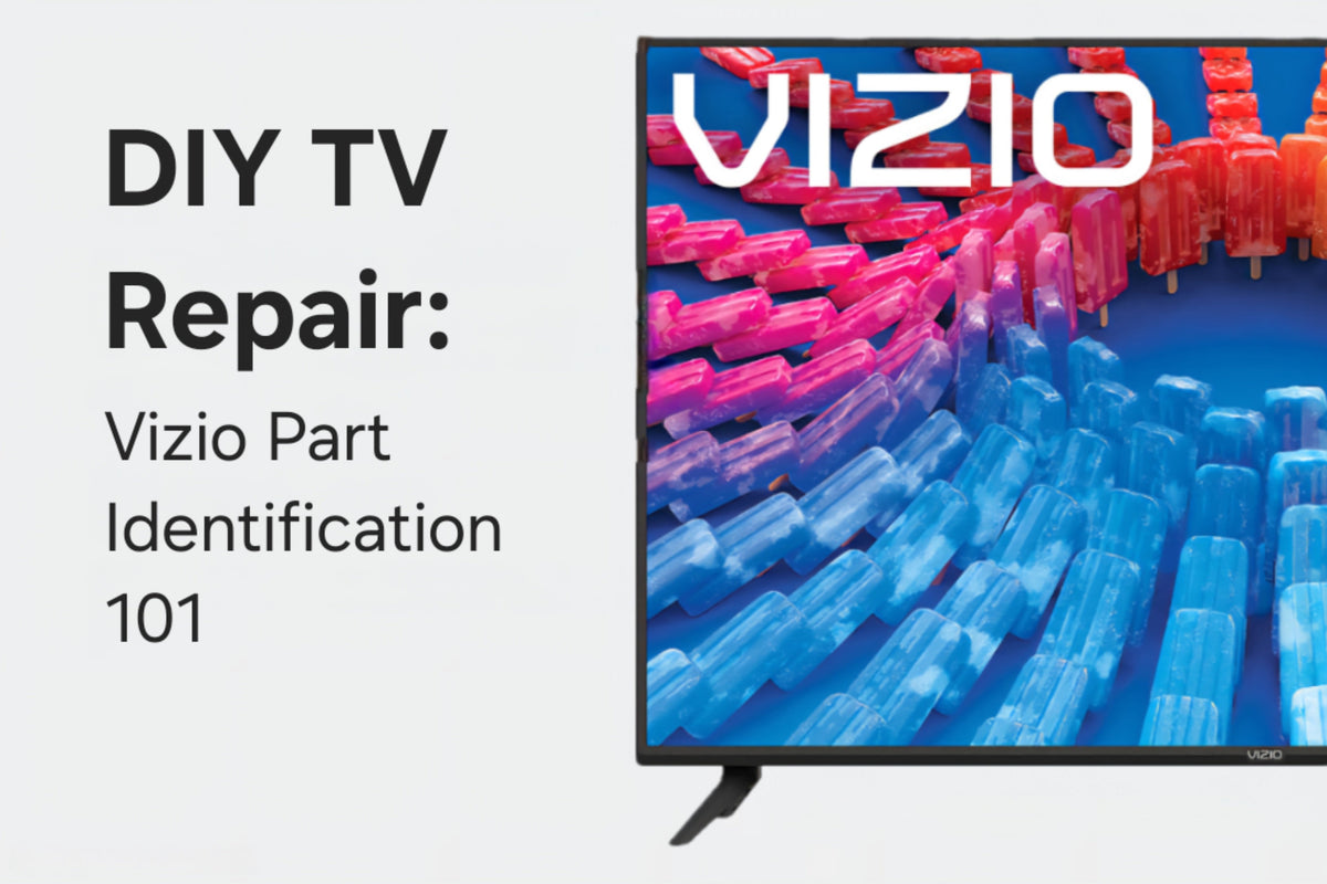 DIY TV Repair: Vizio Part Identification 101 – TV Parts Today