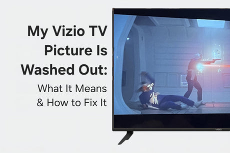 My Vizio TV Picture Is Washed Out: What It Means & How To Fix It