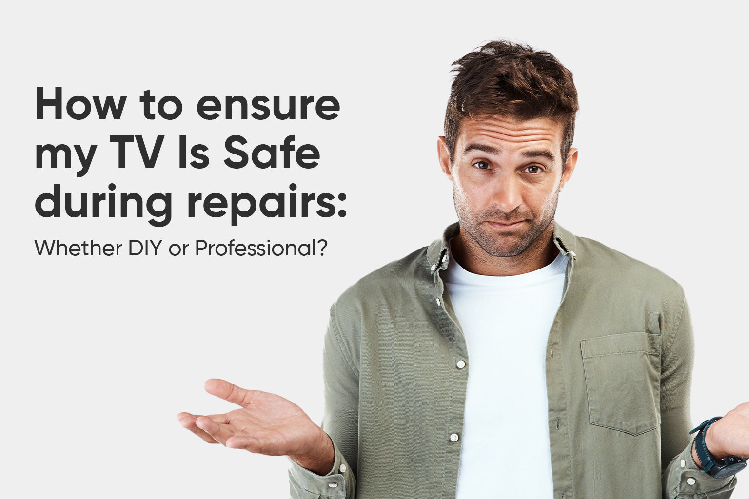 How Can I Ensure My TV Is Safe During Repairs – Whether DIY or Professional?