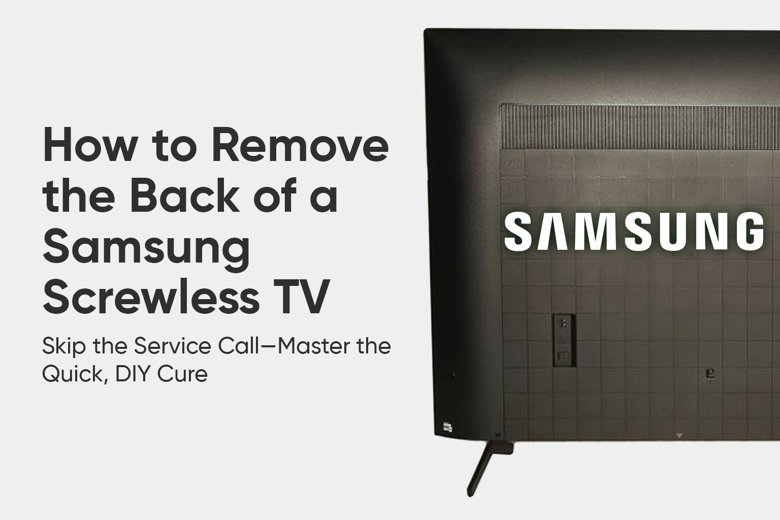 How to Remove the Back of a Samsung Screwless TV