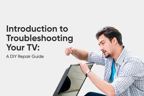 Introduction to Troubleshooting Your TV: A DIY Repair Guide