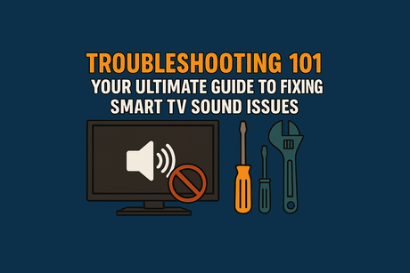 Troubleshooting 101: Your Ultimate Guide to Fixing Smart TV Sound Issues